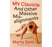 My Clavicle: And Other Massive Misalignments