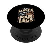 My Clients Have Four Legs Dog Trainer Humor PopSockets Adhesive PopGrip