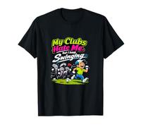 My Clubs Hate Me But I Keep Swinging Golf Humor T-Shirt