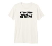 My Cockapoo Found Me At The Shelter Premium T-Shirt
