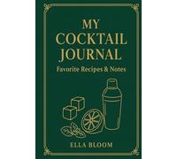 MY COCKTAIL JOURNAL Favorite Recipes & Notes