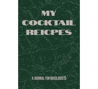 My Cocktail Recipes: Blank Page Mixologist's Journal | Personal Cocktail Recipe notebook | Signature drink logbook | Track recipes and cocktail creations