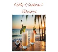 My Cocktail Recipes: Create a collection of your very own crafted cocktails, blending tradition with innovation, to savour and enjoy. (6x9 inches, 50 pages).