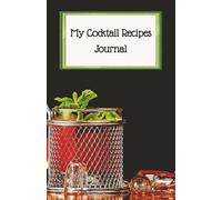 My Cocktail Recipes Journal: Mixology Notebook for Crafting and Recording Your Signature Drinks | 5.5 x 8.5 Inches |110 Pages