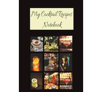 My Cocktail Recipes Notebook: Drinks journal | Mocktails logbook | Concoctions handbook