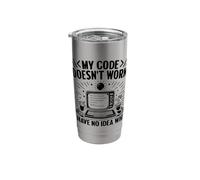 My Code Doesn't Work Have No Idea Why Computer Programmer Stainless Steel Insulated Tumbler
