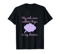 My Code Runs Without Bugs in My Dreams Programmer Novelty T-Shirt