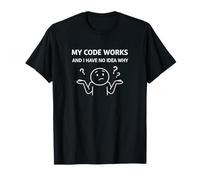 My Code Works No Idea Why Programmer Funny Developer T-Shirt