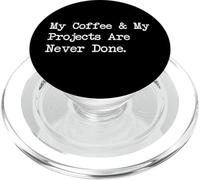 My Coffee and My Projects Never Done Funny Woodworker Quotes PopSockets PopGrip for MagSafe
