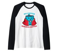 My Coffee Needs A Coffee Funny Sick and Tired Coffee Raglan Baseball Tee