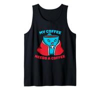 My Coffee Needs A Coffee Funny Sick and Tired Coffee Tank Top