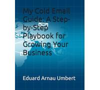 My Cold Email Guide: A Step-by-Step Playbook for Growing Your Business