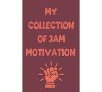 My Collection of 3AM Motivation: For Midnight Ideas, Wild Plans, and Questionable Genius | Ruled Pages | 5x8” | 120 Pages