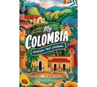 My Colombia Mission Trip Journal: Lined Notebook to Write & Store Memorabilia for Service & Faith Adventures