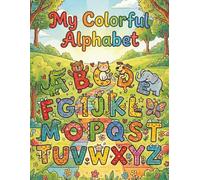 My Colorful Alphabet:Coloring book: All 26 pages are accompanied by playful drawings