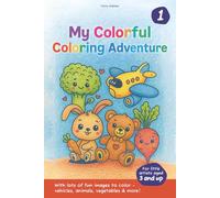 My Colorful Coloring Adventure 1: With lots of fun images to color - vehicles, animals, vegetables & more! (Kunterbunte Ausmal-Abenteuer / Colorful Coloring Adventures)