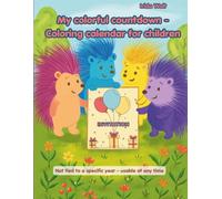 My colorful countdown - coloring calendar for children: A delightful coloring countdown for children - 31 fun pictures to color while counting down ... celebration (Die Reise der Stachelträumer)
