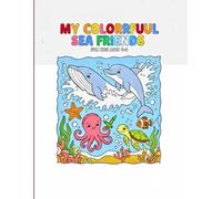 my colorful sea freinds: Fun and Easy Coloring Pages for Kids Ages 4-8