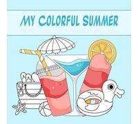 My Colorful Summer: Easy & Happy Coloring for All!: A joyful summer coloring book! Simple and bright pictures - perfect for toddlers and the whole family to enjoy. (Colors of the Year)