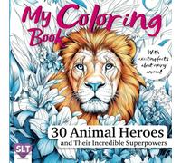 My Coloring Book - 30 Animal Heroes and Their Incredible Superpowers: With exciting facts about every animal!