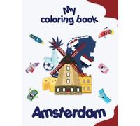 My coloring book about Amsterdam: Coloring Pages of Animals, Landscapes and characters, kids 4-8 Years old
