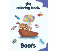 My coloring book about Boats: Funny coloring Pages, kids 2-6 Years old