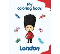 My coloring book about London: Coloring Pages of Animals, Landscapes and characters, kids 4-8 Years old