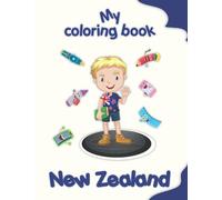 My coloring book about New Zealand: Coloring Pages of Animals, Landscapes and characters, kids 2-6 Years old