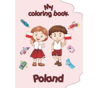 My coloring book about Poland: Coloring Pages of Animals, Landscapes and characters, kids 4-8 Years old