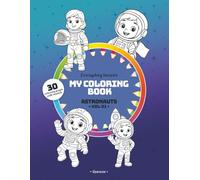 My Coloring Book - Astronauts (Vol. 01): 30 Adorable Pages to Color with Easy Models - For Children Ages 3 and Up (Everyday Heroes)