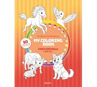 My Coloring Book - Farm Animals (Vol. 01): 30 Adorable Pages to Color with Easy Models - For Children Ages 3 and Up (Feathers & Whiskers)