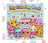 My Coloring Book -Fun & Easy Cute Foods To Color For Ages 3-8