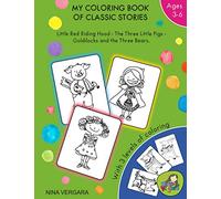 MY COLORING BOOK OF CLASSIC STORIES: Little Red Riding Hood - The Three Little Pigs - Goldilocks and the Three Bears