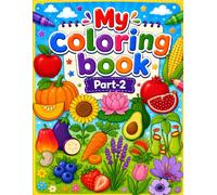 My coloring book Part-2: A Fun Learn and Color Activity Book for Kids Ages 3-9 Featuring Fruits, Vegetables, Flowers, Carnivorous Plants, Nuts, Dates, ... Cells, Functional Units, and the Five Senses