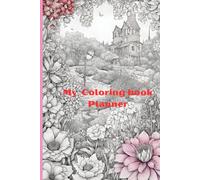 My Coloring Book Planner: A 54 week organizer with coloring in pages as well as monthly Scheduler, reflection page and budget (Ink and Imagination: Kaleidoscope of Dreams)