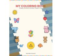 My Coloring Book: Shapes, Animals & Everyday Things to Color"