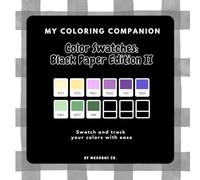 My Coloring Companion: Color Swatches Black Paper : Dark Edition 2