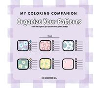 My Coloring Companion: Organize Your Patterns With Guided Prompts
