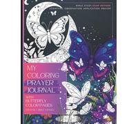 My Coloring Prayer Journal: Bible Study Soap Method ( Scripture, Observation, Application, Prayer) with Butterfly Color pages and Daily Bible Verses