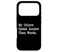 My Colors Speak Louder Than Words Funny Painting Apparel Case for iPhone 17 Pro