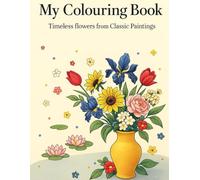 My Colouring Book: Timeless Flowers from Classic Paintings