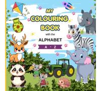 My colouring Book with Alphabets A - Z for kids 2 to 6 years: Educational activity book for pre-schoolers, early years, young children, home fun activity for children 2+ years