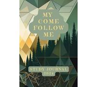 My Come Follow Me Study Journal 2024: Ideal for Recording Thoughts, Inspiration and Revelation for your Personal Life, Seminary, Institute Class or Sunday School or Primary Class | Paperback Edition
