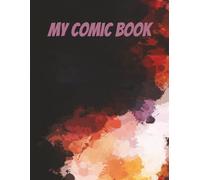 My Comic Book: Create Your Own Comic | Blank Bubble Sheets | 8.5x11 inches | 120 pages | Great For All Creatives