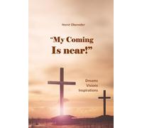 My Coming is Near: Dreams, Visions, Inspirations