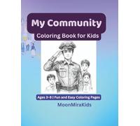 My Community Coloring Book for Kids: Ages 3-8 | Learn About Everyday Heroes Through Coloring: Police, Teachers, Doctors & Helpers - Fun and Easy ... for Kids (MoonMiraKids Coloring Fun Series)