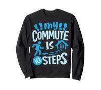 My Commute Is 10 Steps Sweatshirt