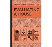 My Complete Checklist for Evaluating a House: Guided House Hunting Checklist for Real Estate Agents and First Time Homebuyers, Property Inspection Checklist, House Flipping Book, Home Buying Notebook