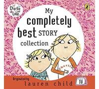 My Completely Best Story Collection (Charlie and Lola) by Lauren Child (2006-10-05)