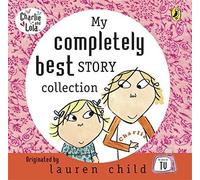 My Completely Best Story Collection (Charlie and Lola) by Lauren Child (2006-10-05)